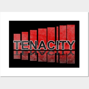 Tenacity be tenacious in a distressed style Posters and Art